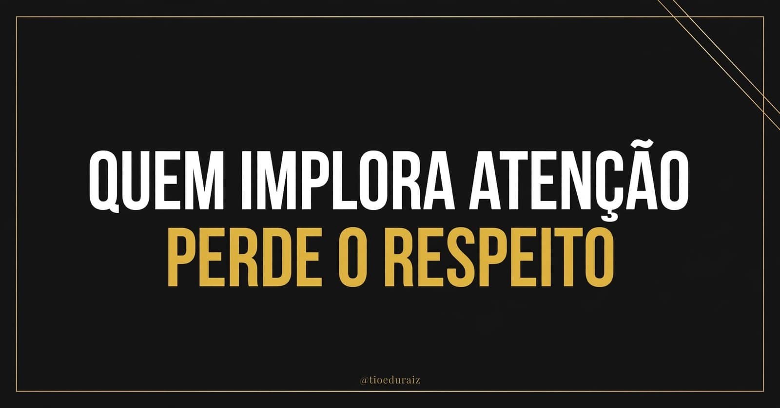 Quem implora atenção perde o respeito — capa do artigo