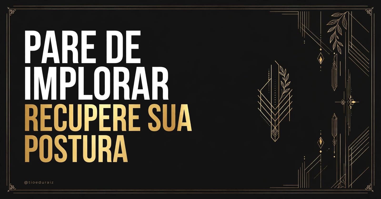 Capa do artigo: homem caminhando sozinho ao pôr do sol com o texto Pare de implorar, recupere sua postura