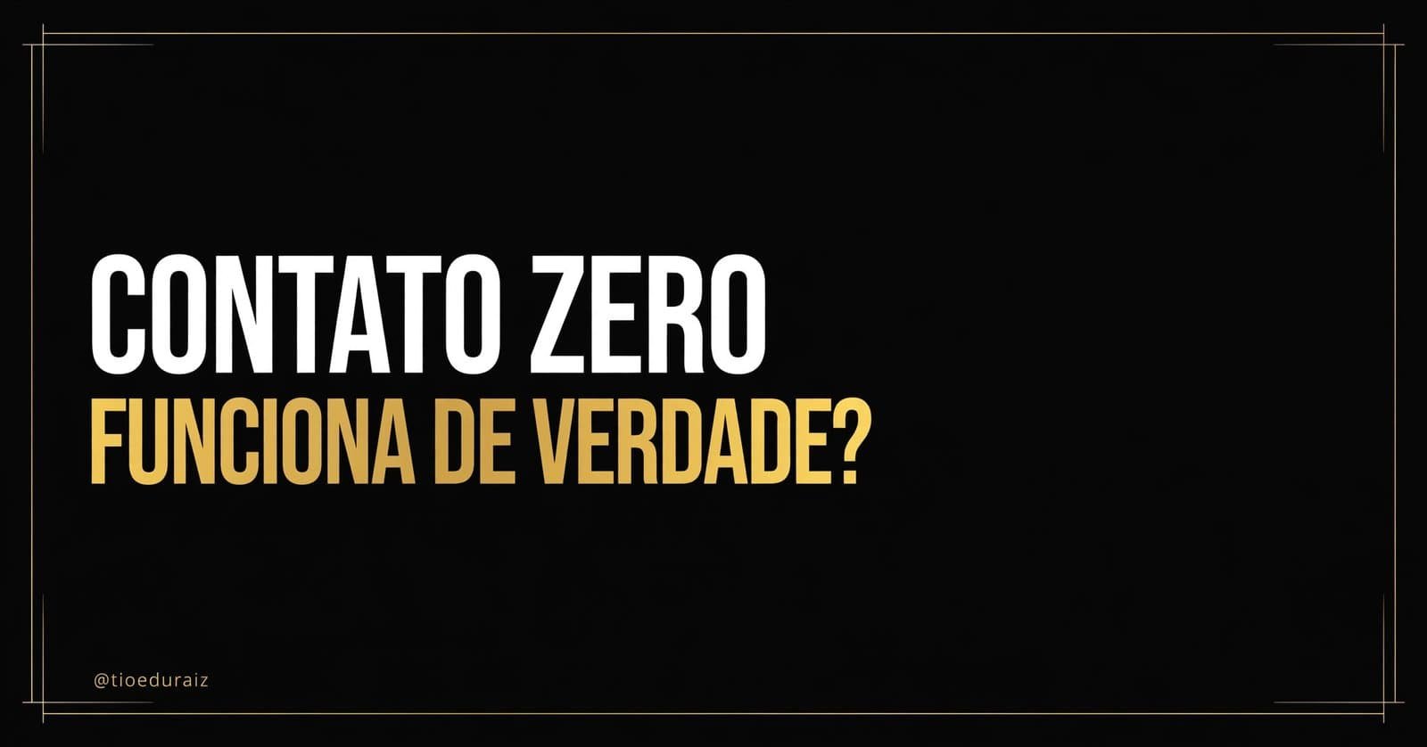 Capa do artigo Contato Zero Funciona com tipografia branca e dourada sobre fundo preto